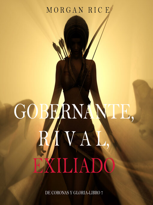 Title details for Gobernante, Rival, Exiliado by Morgan Rice - Available
